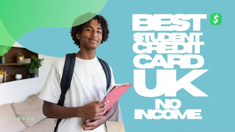 5 Best Student Credit Card UK no Income